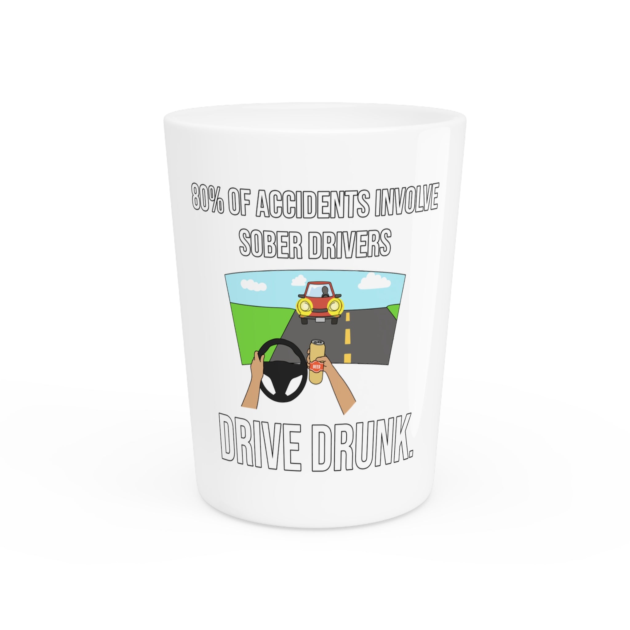 Drive Drunk Shot Glass