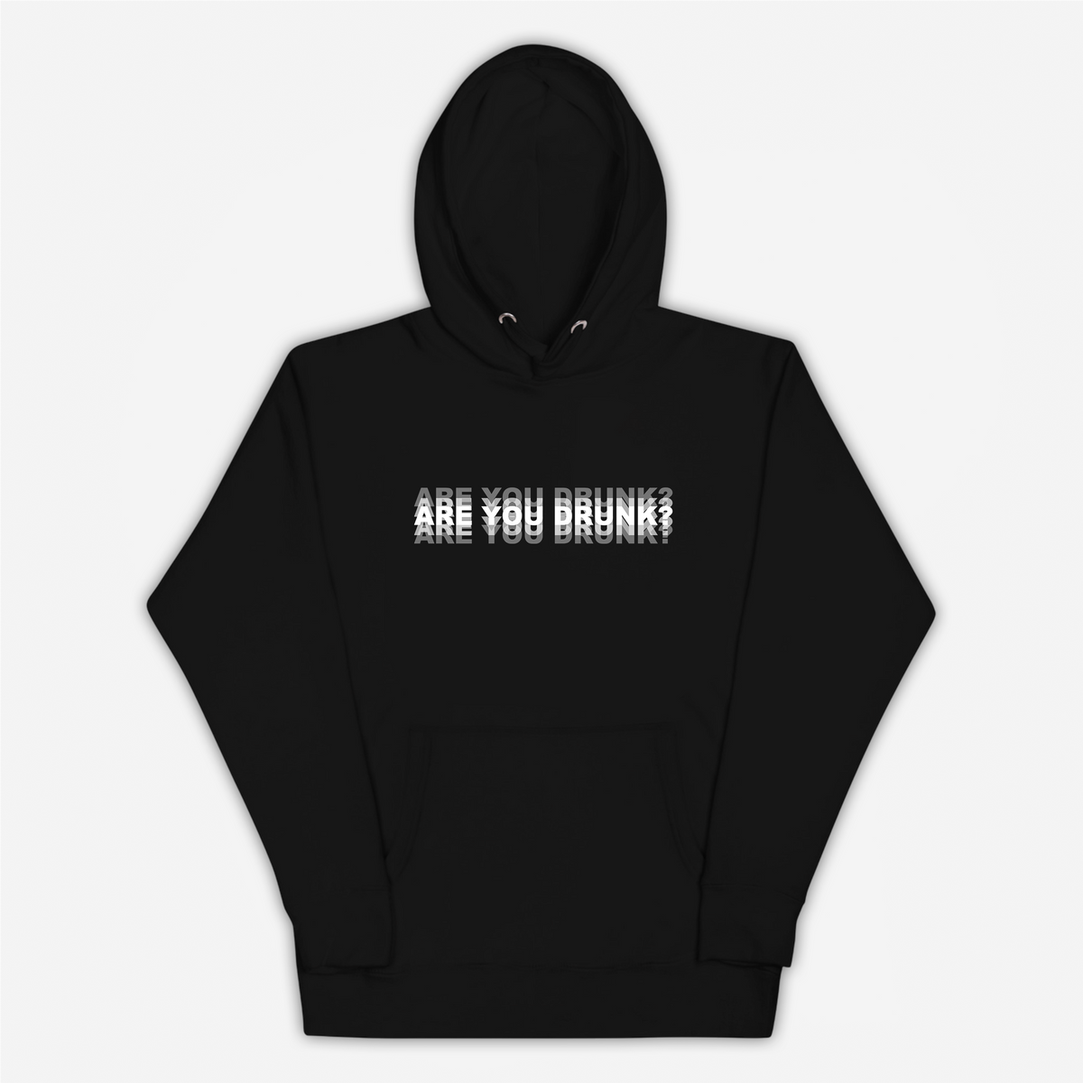 Are You Drunk Hoodie