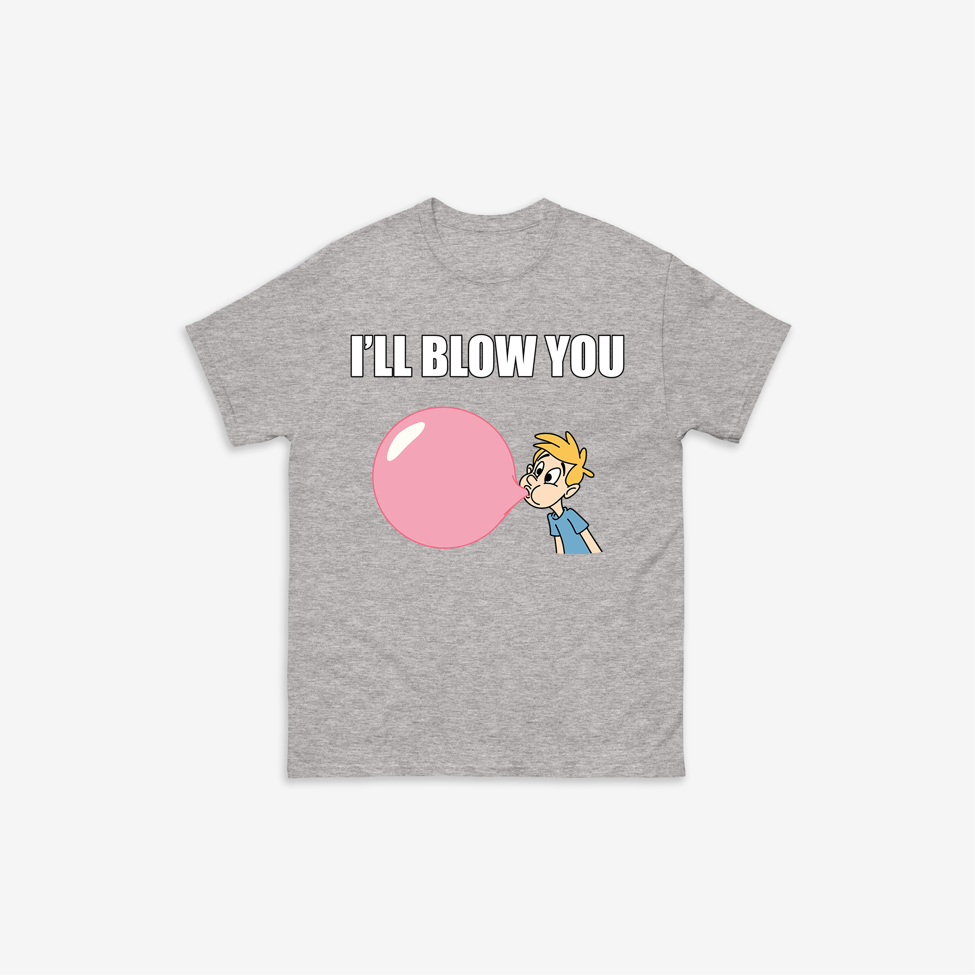 I'll Blow You T-Shirt