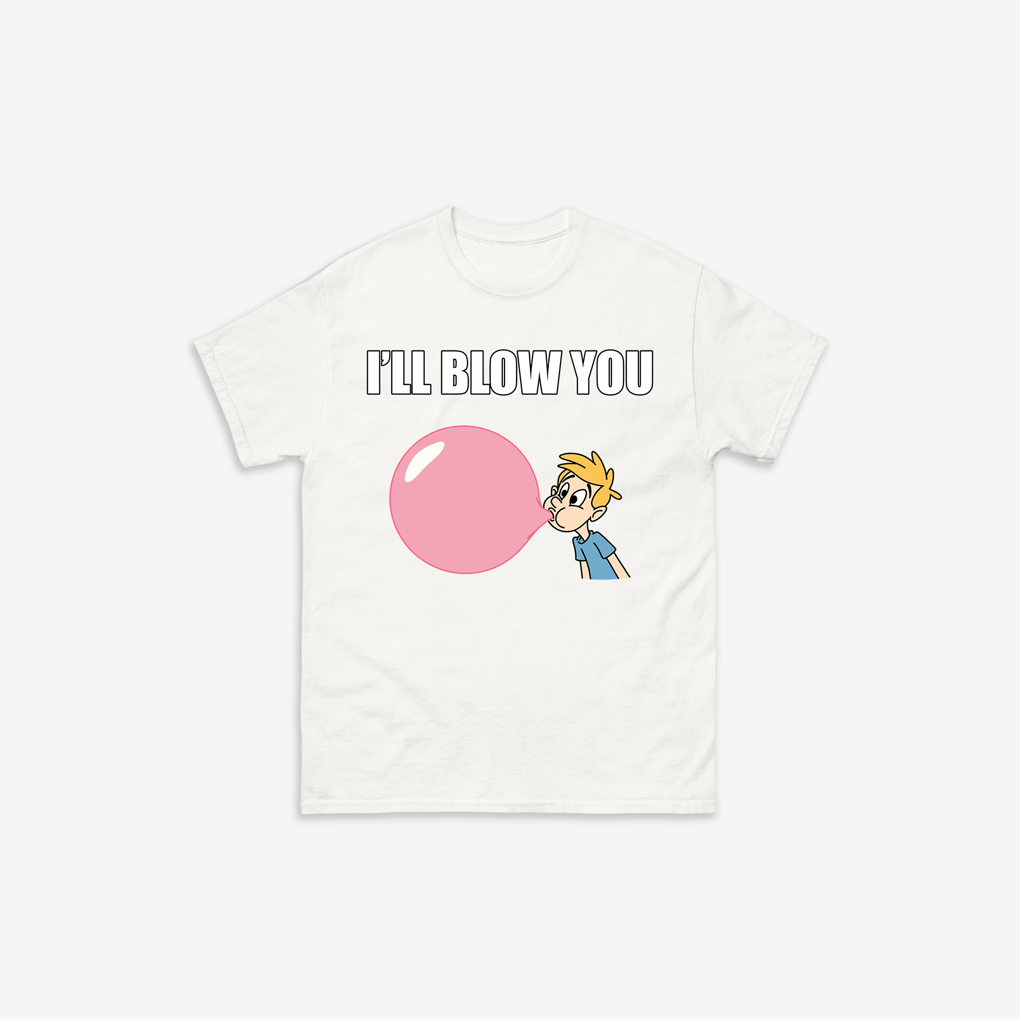 I'll Blow You T-Shirt