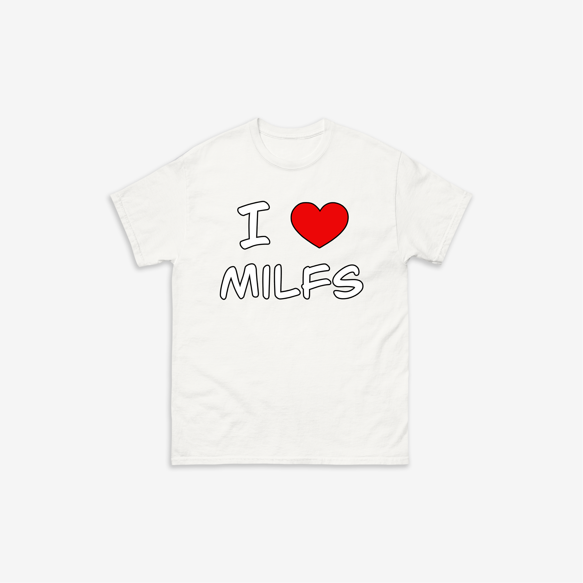 I Love Milfs T-Shirt
