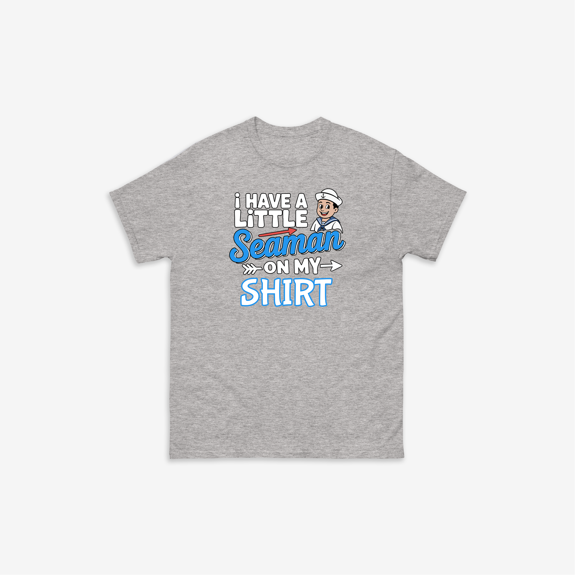 I Have A Little Seaman On My Shirt T-Shirt