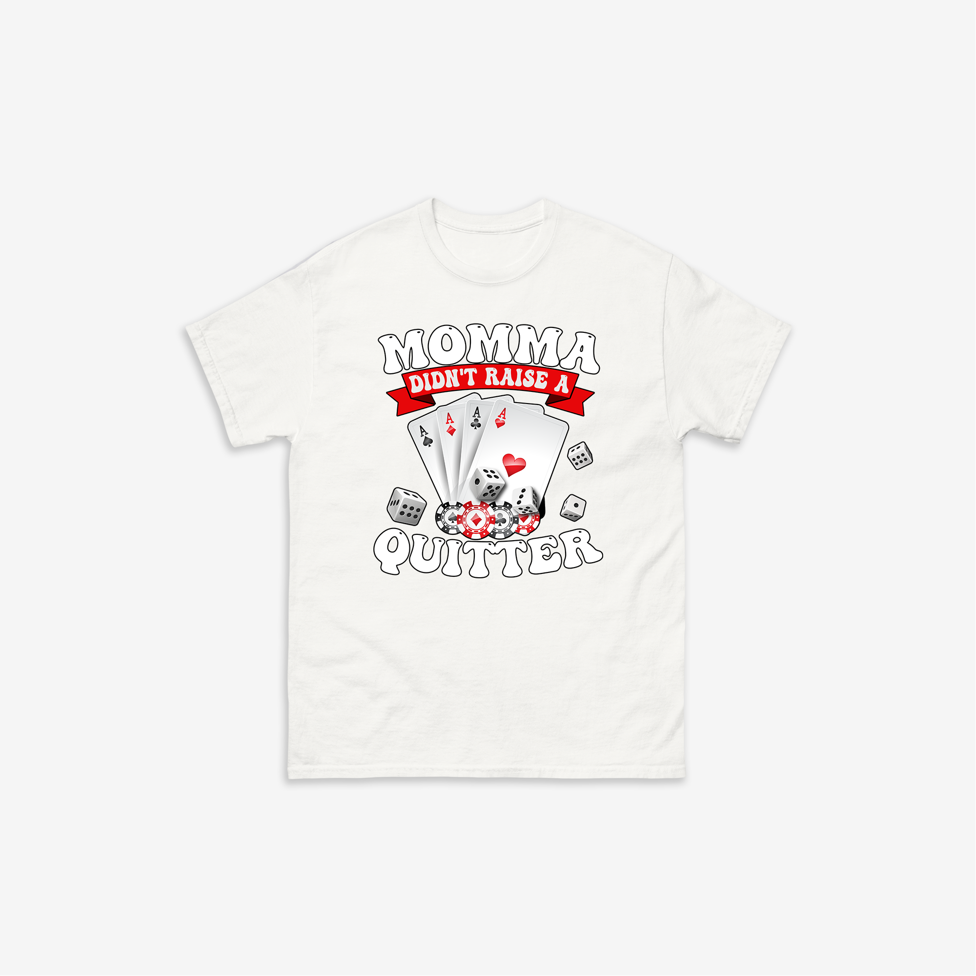Momma Didn't Raise a Quitter T-shirt