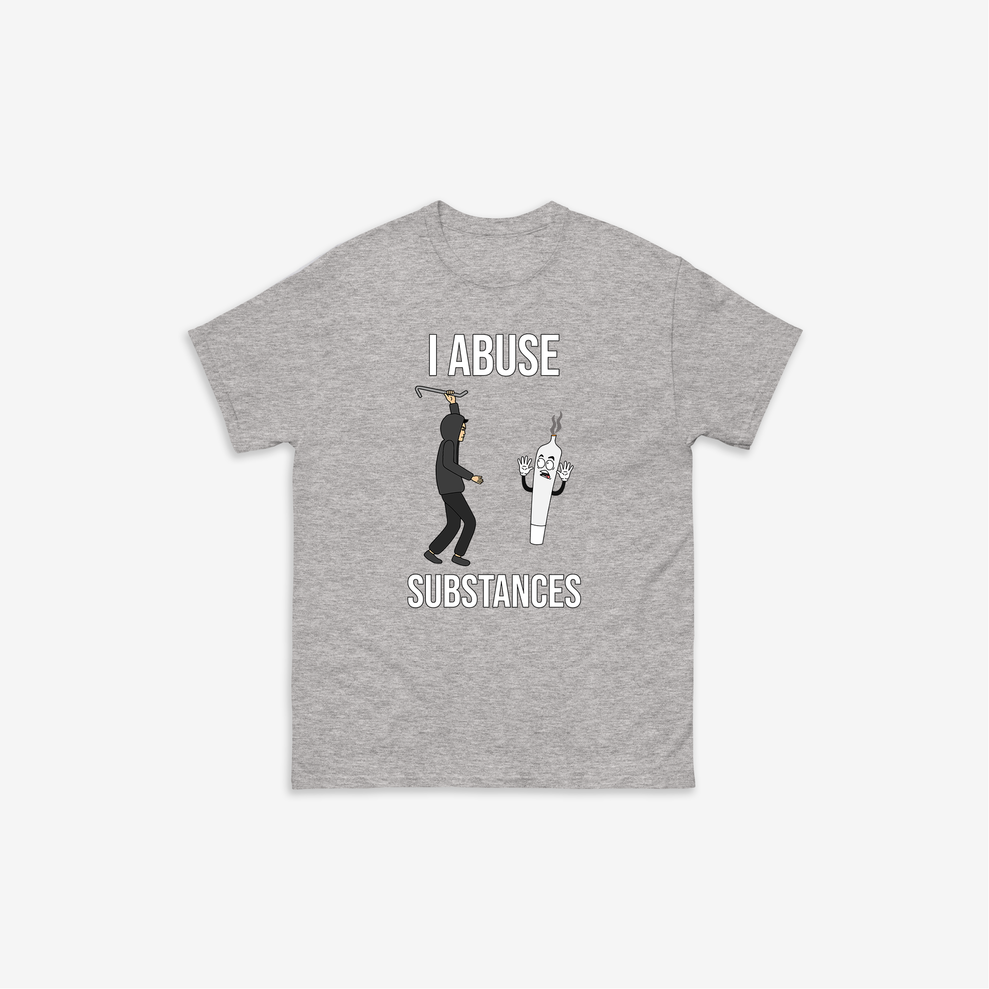 I Abuse Substances T-Shirt