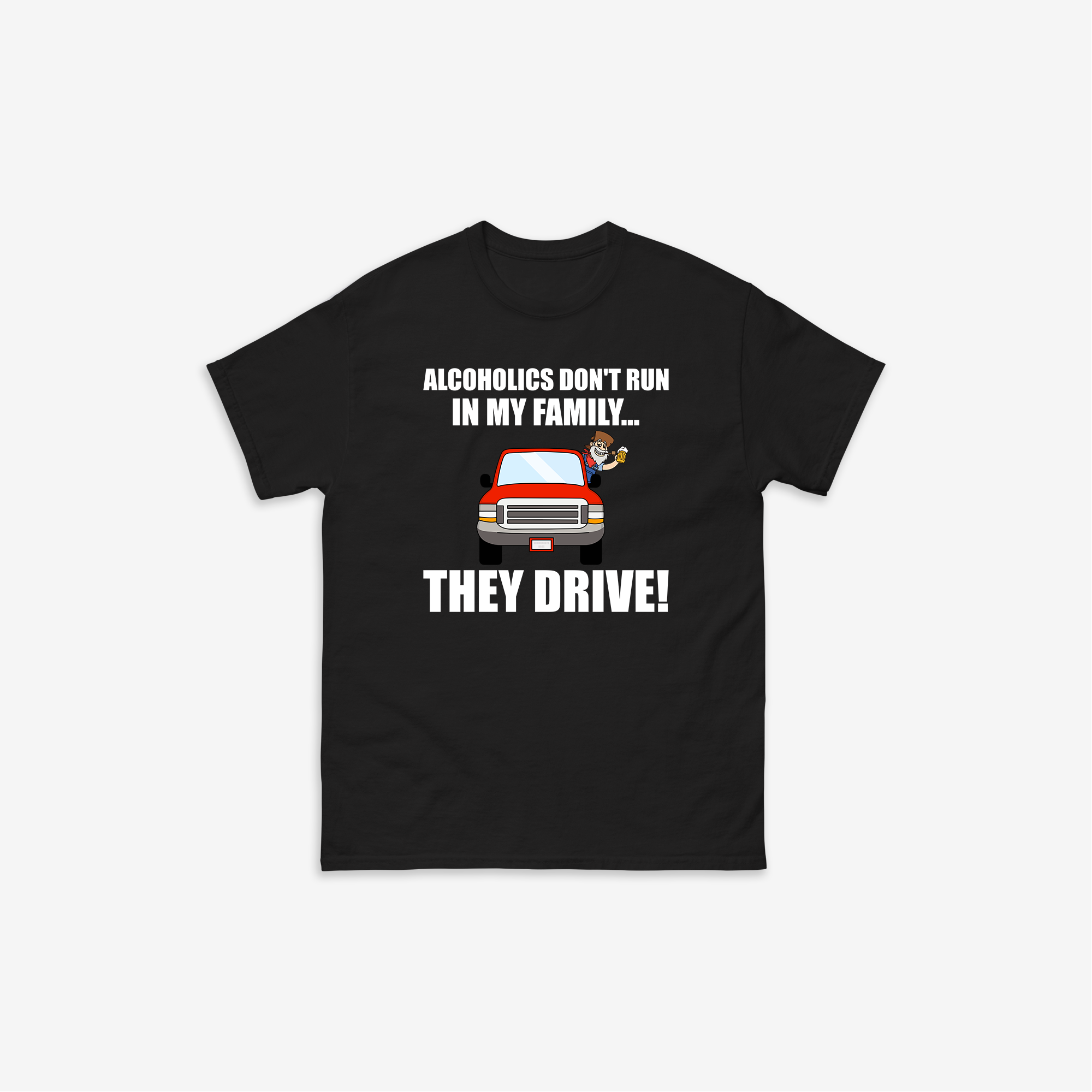 Alcoholics Don't Run In My Family T-Shirt