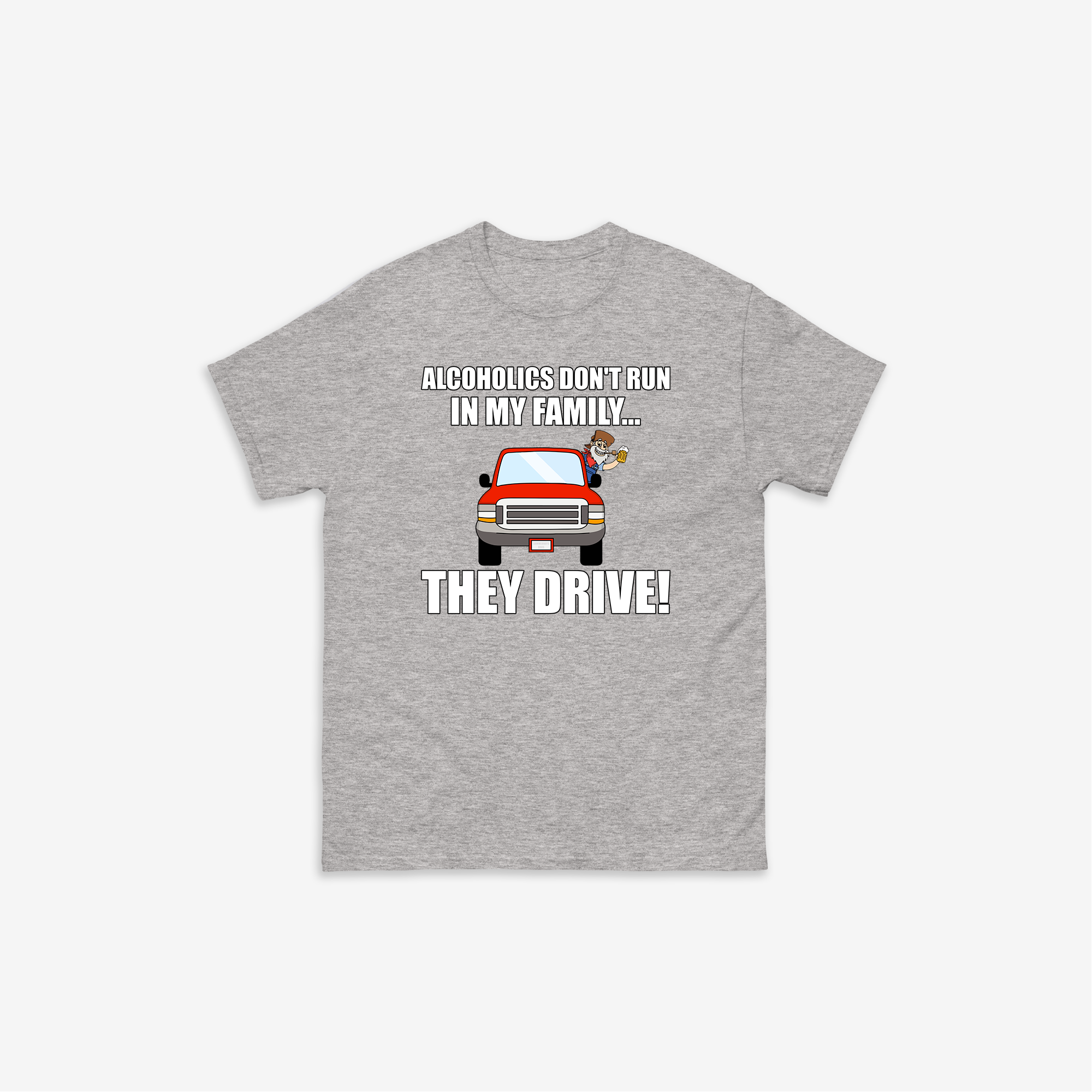 Alcoholics Don't Run In My Family T-Shirt
