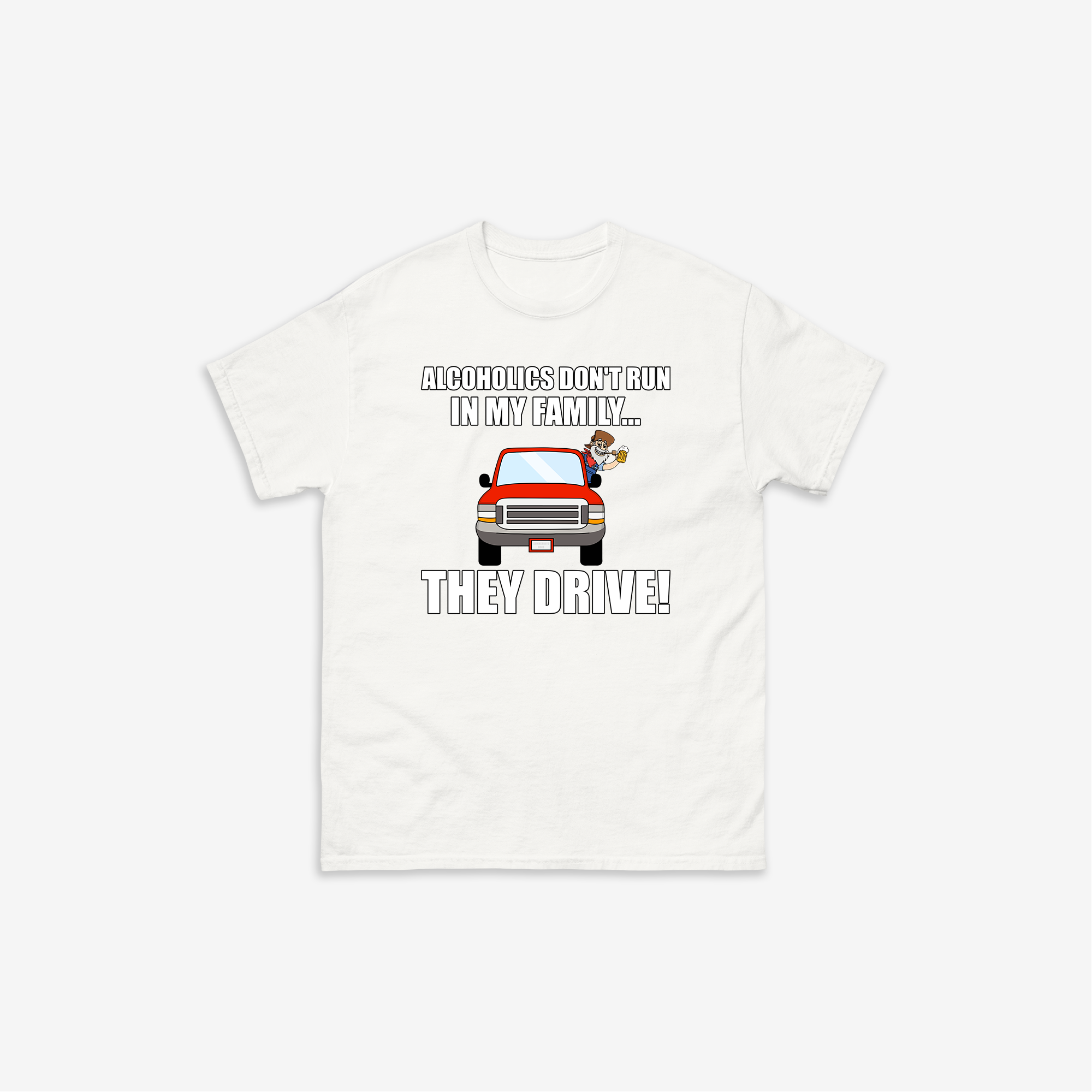 Alcoholics Don't Run In My Family T-Shirt