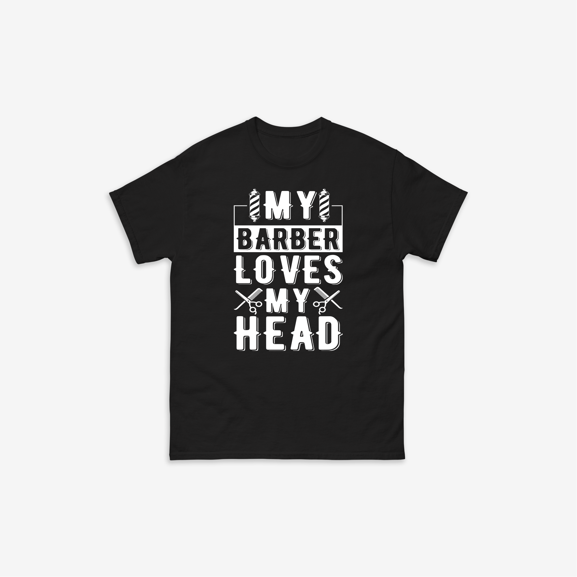 My Barber Loves My Head T-Shirt