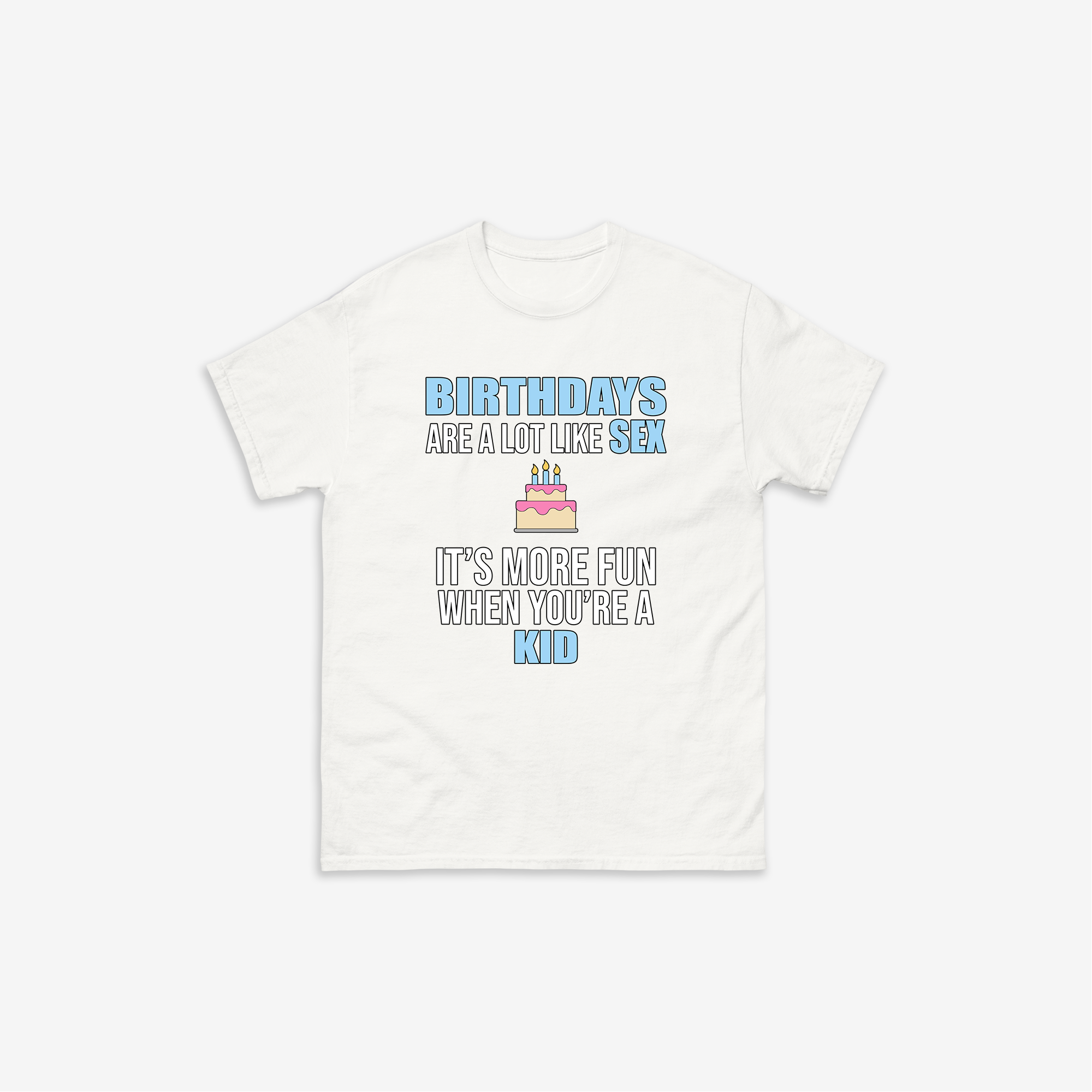 Birthdays Are Like Sex T-Shirt