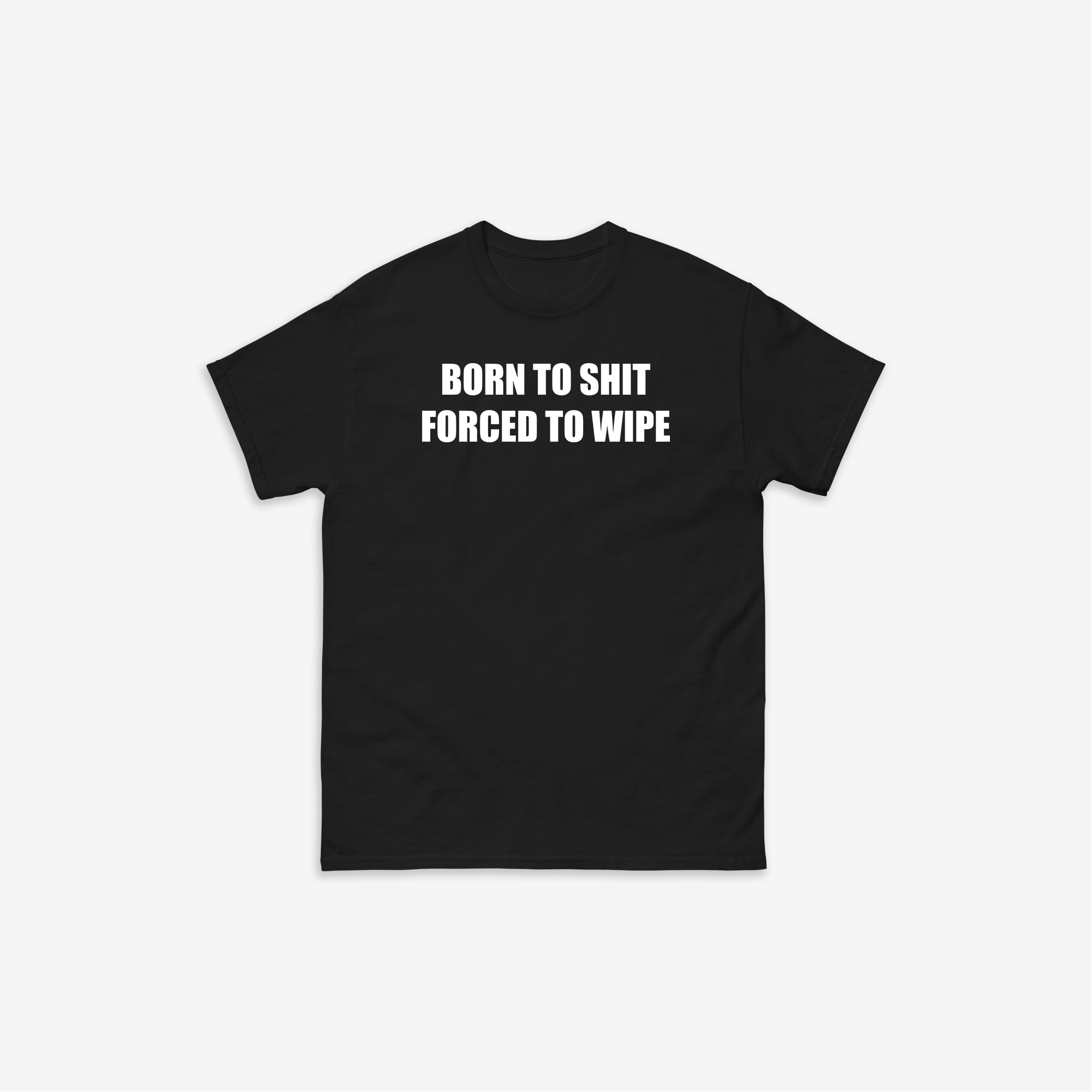 Born To Shit T-Shirt