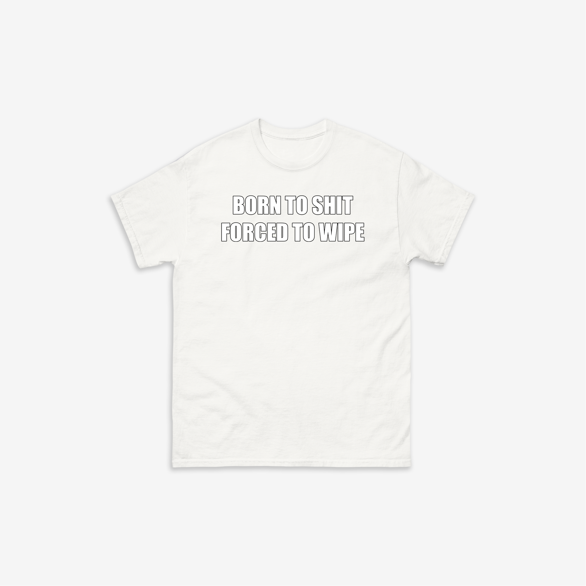 Born To Shit T-Shirt