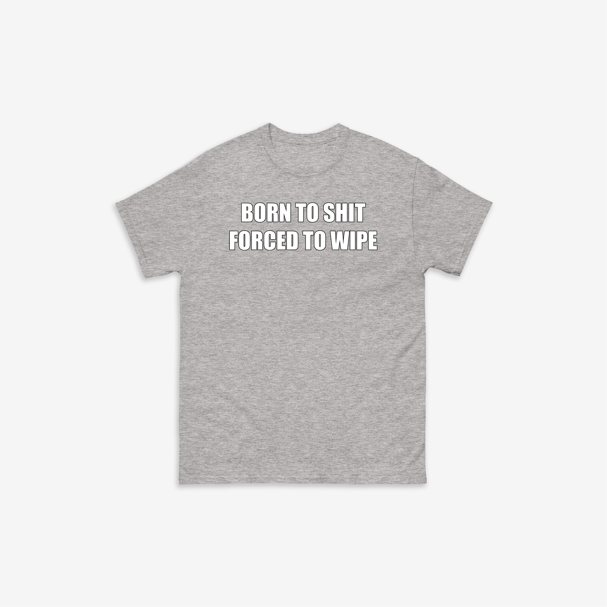 Born To Shit T-Shirt