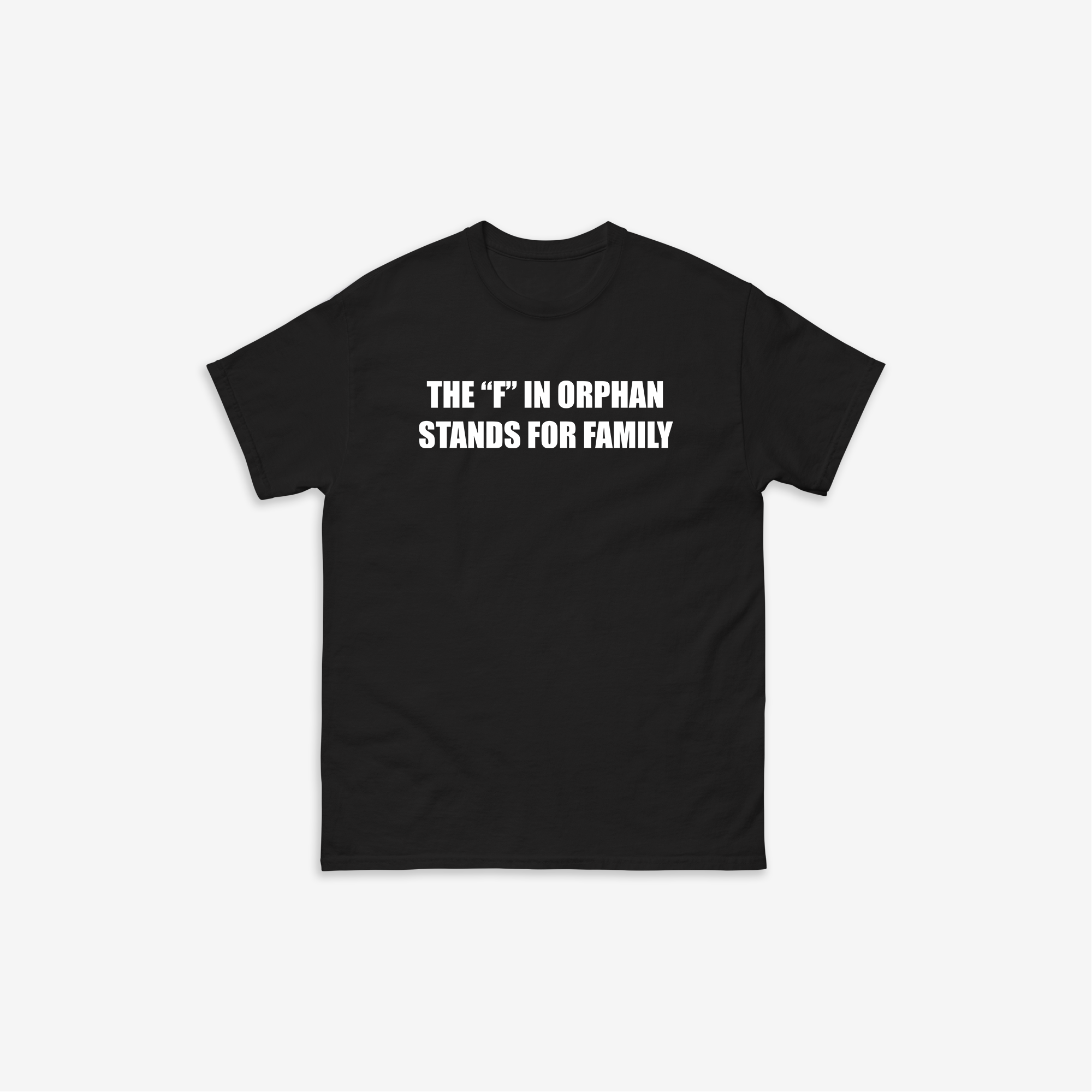 The "F" In Orphan T-Shirt