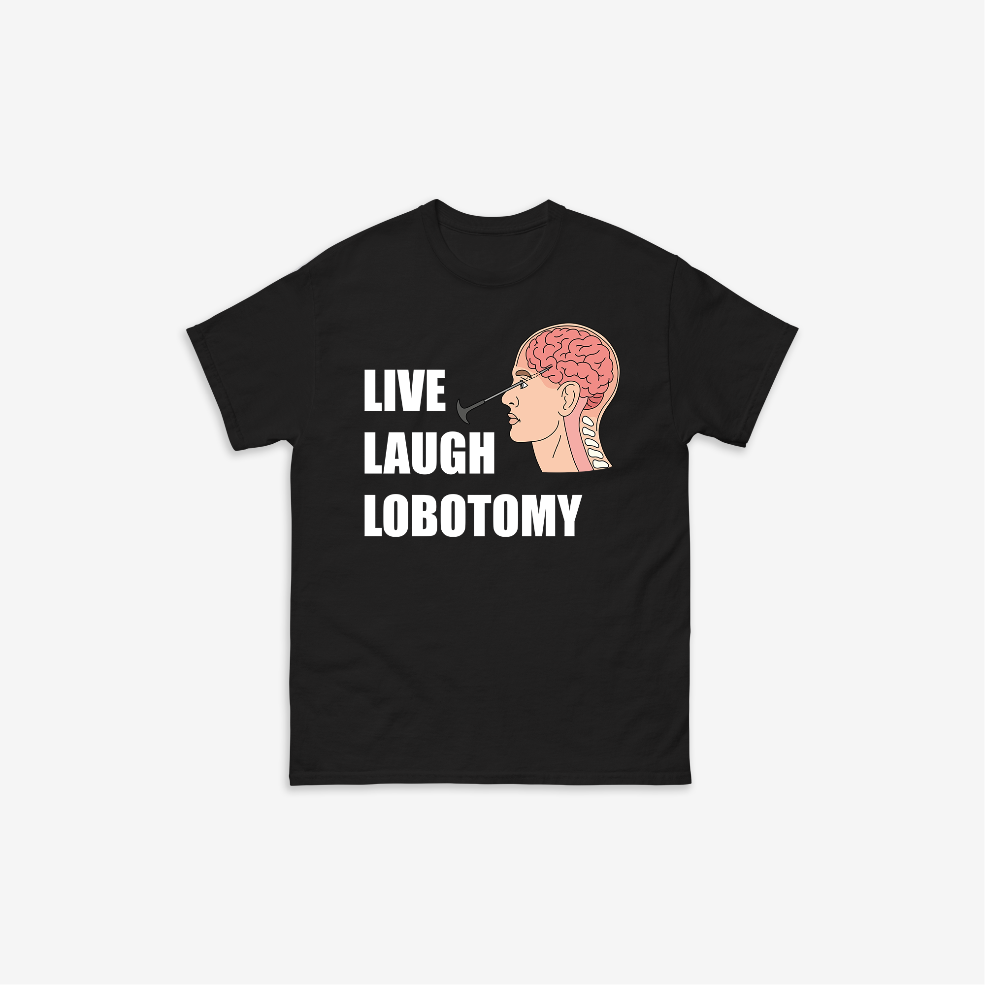 Live Laugh Lobotomy T-Shirt