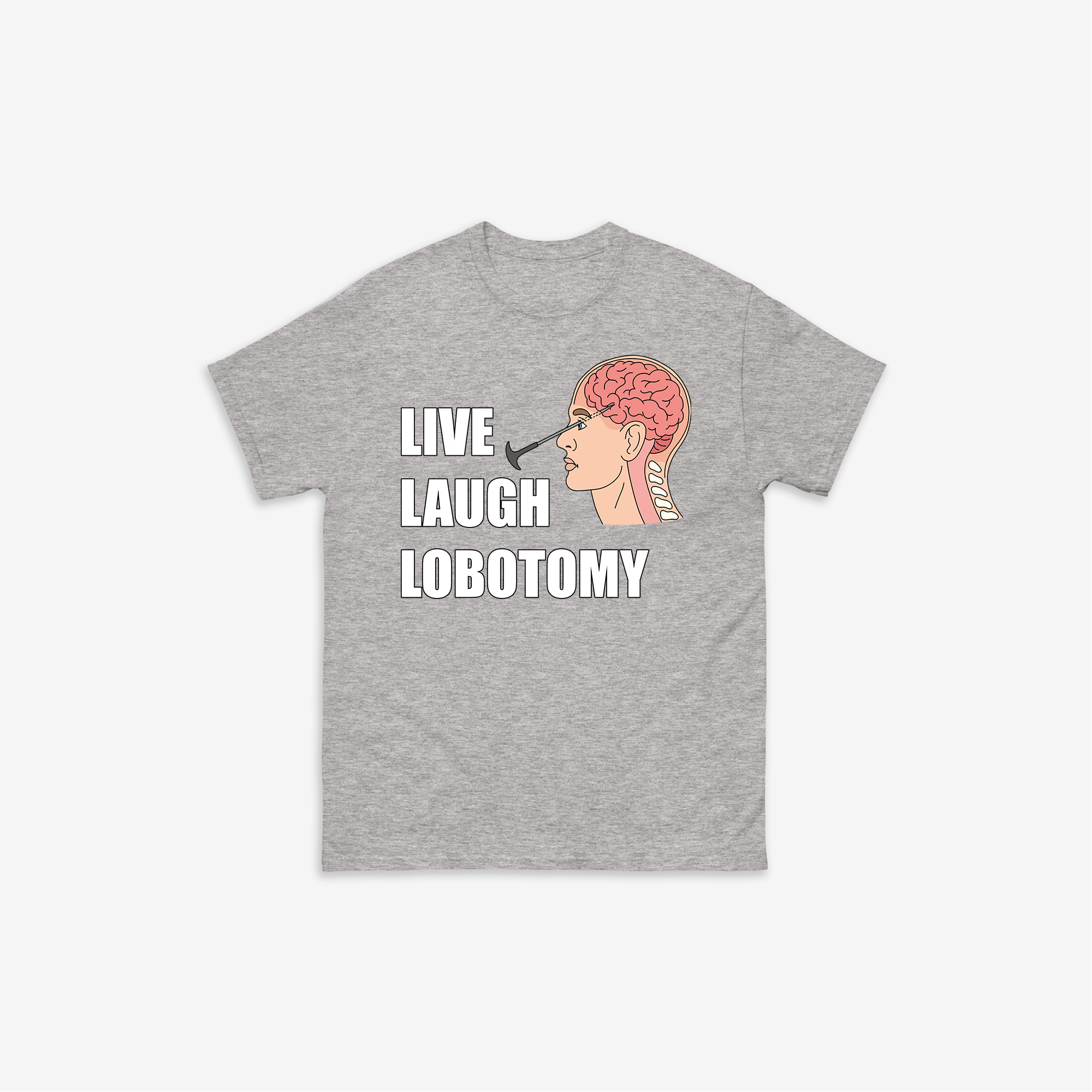 Live Laugh Lobotomy T-Shirt