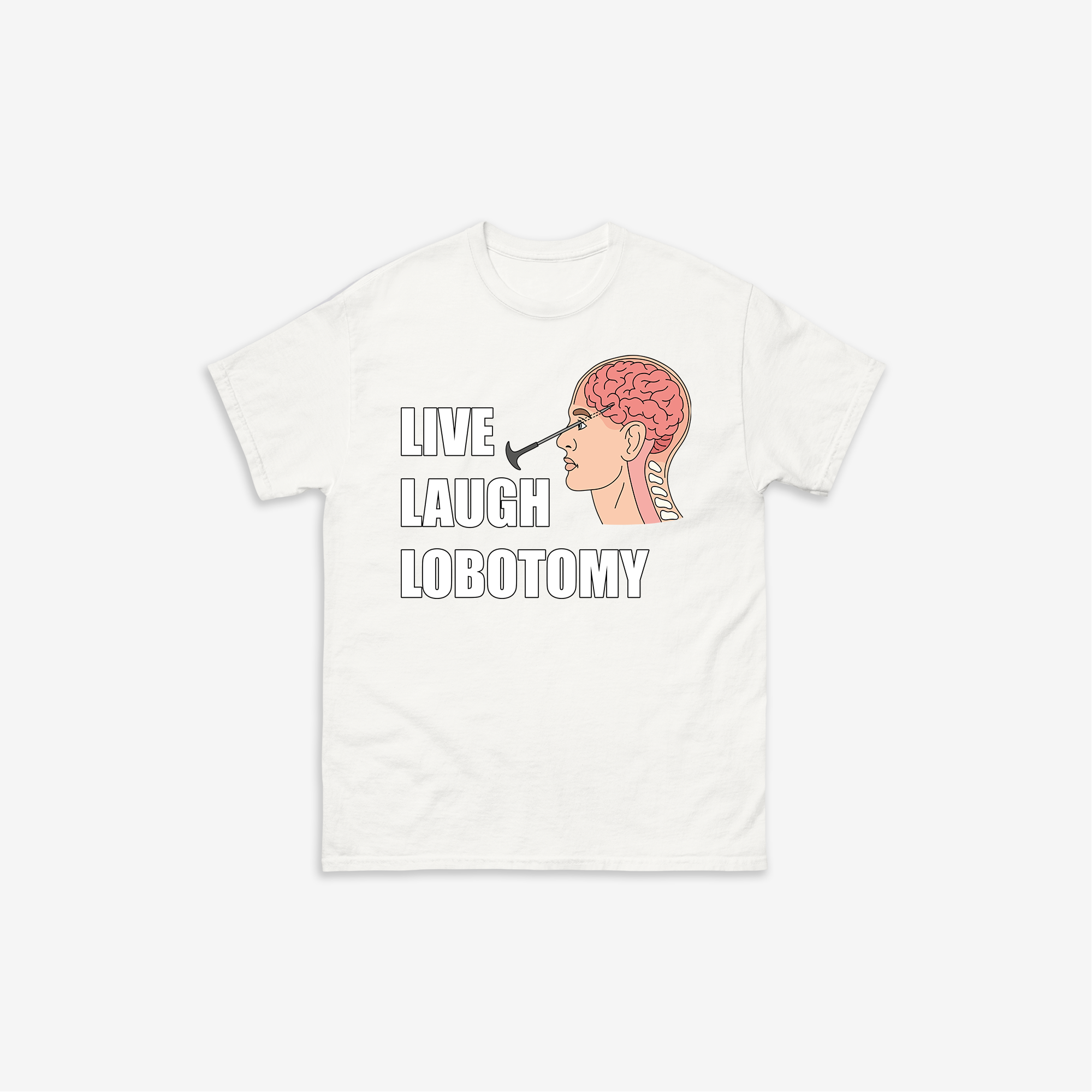 Live Laugh Lobotomy T-Shirt