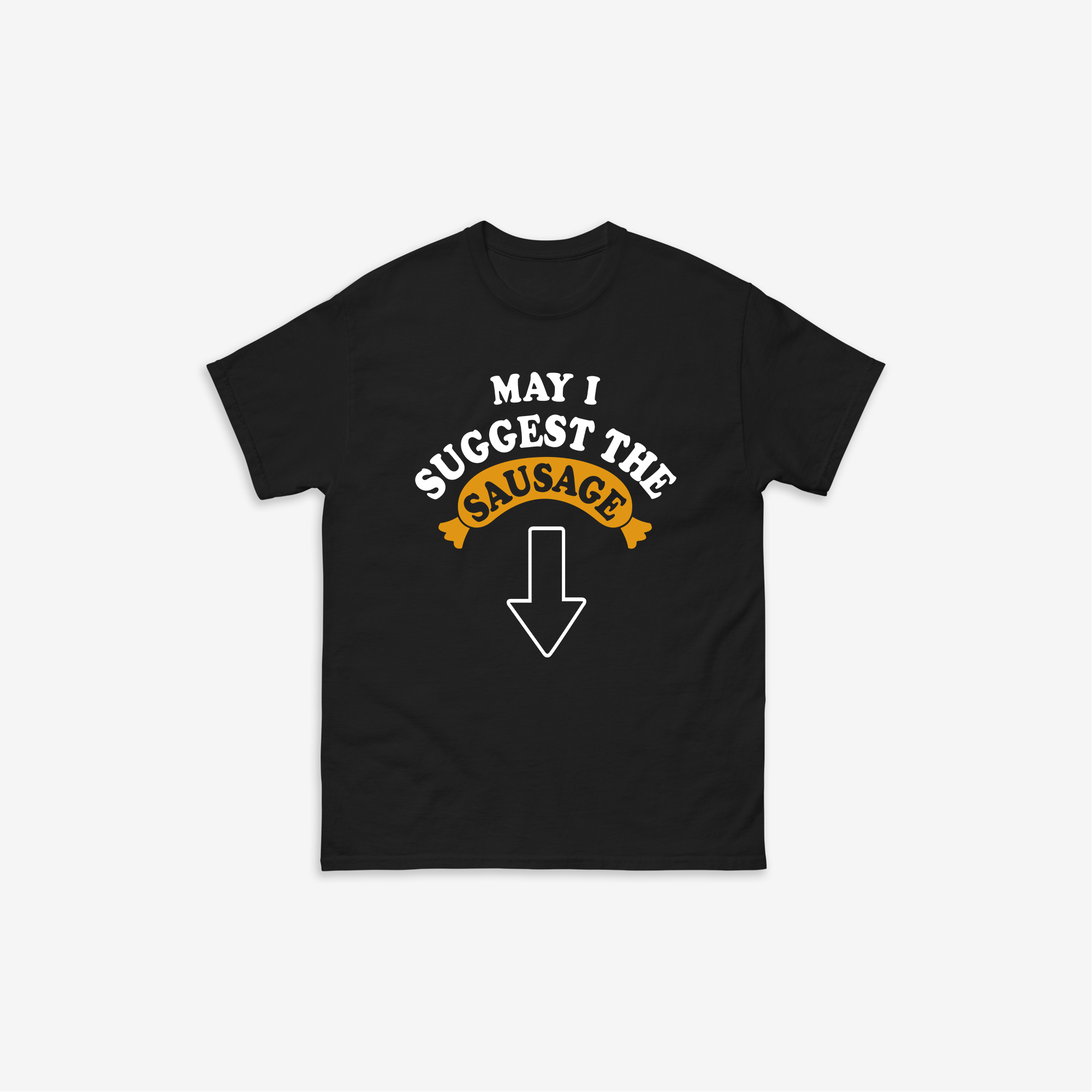 May I Suggest The Sausage T-Shirt