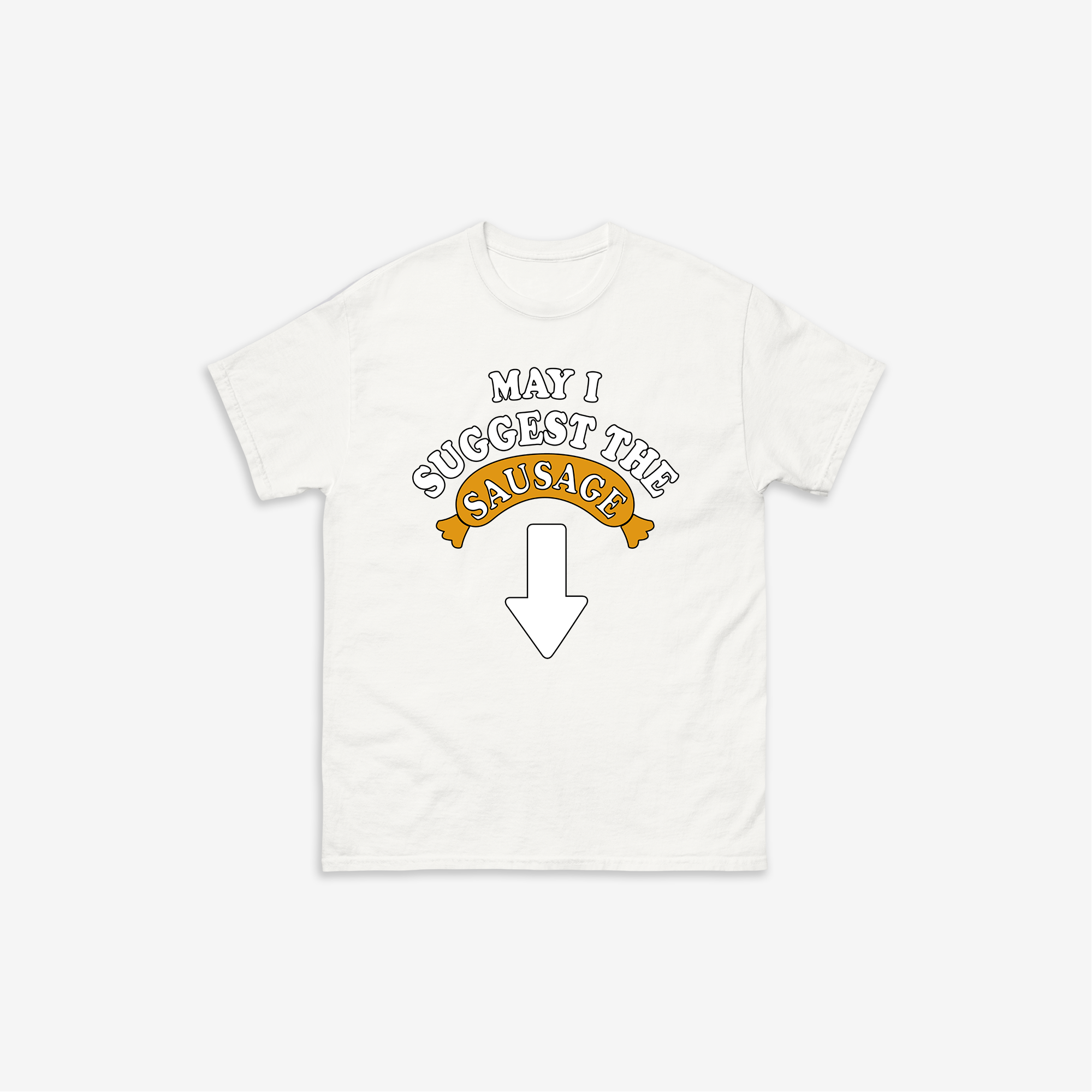 May I Suggest The Sausage T-Shirt
