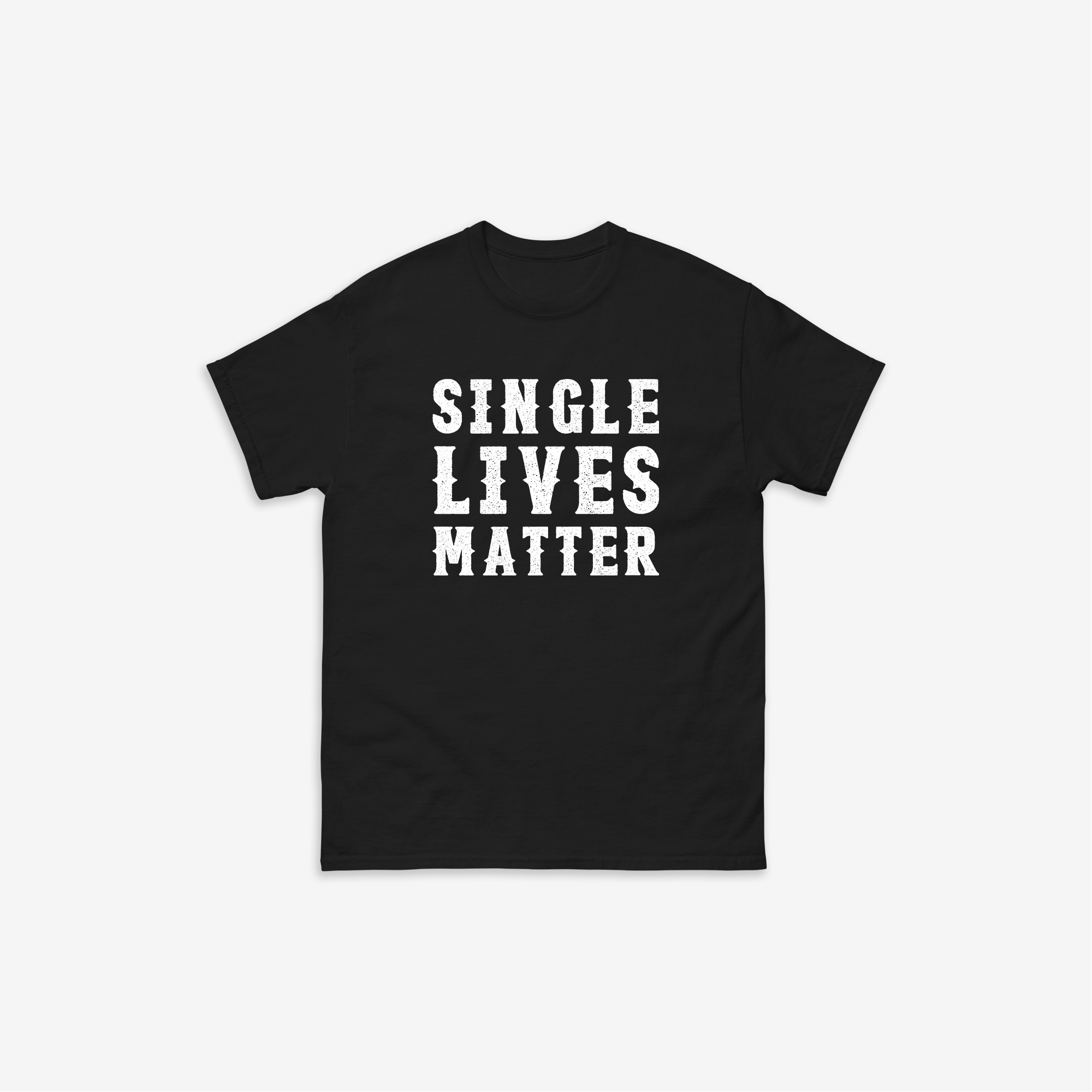 Single Lives Matters T-Shirt