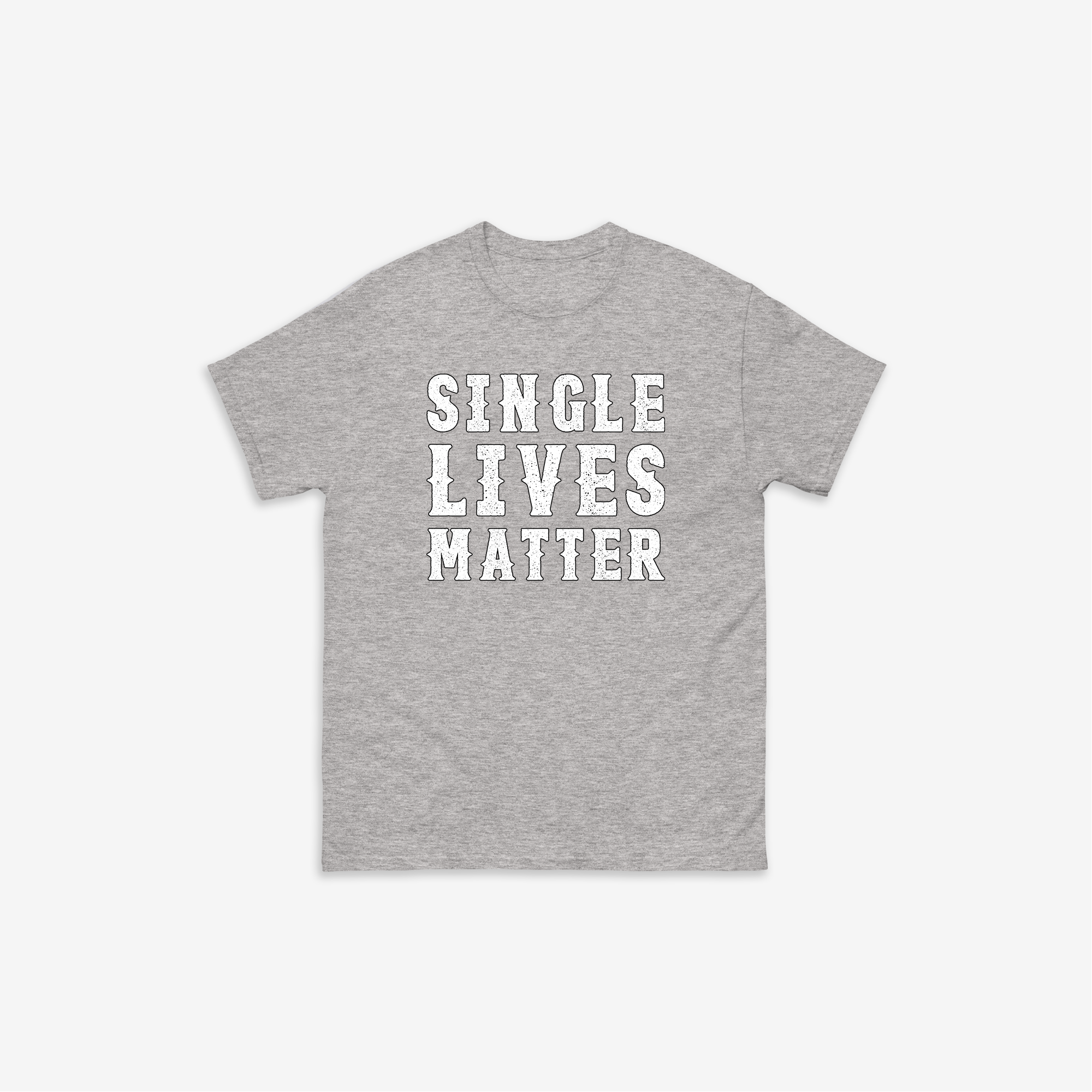 Single Lives Matters T-Shirt