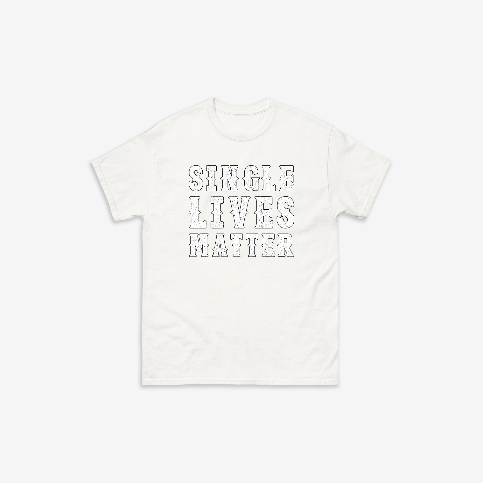 Single Lives Matters T-Shirt