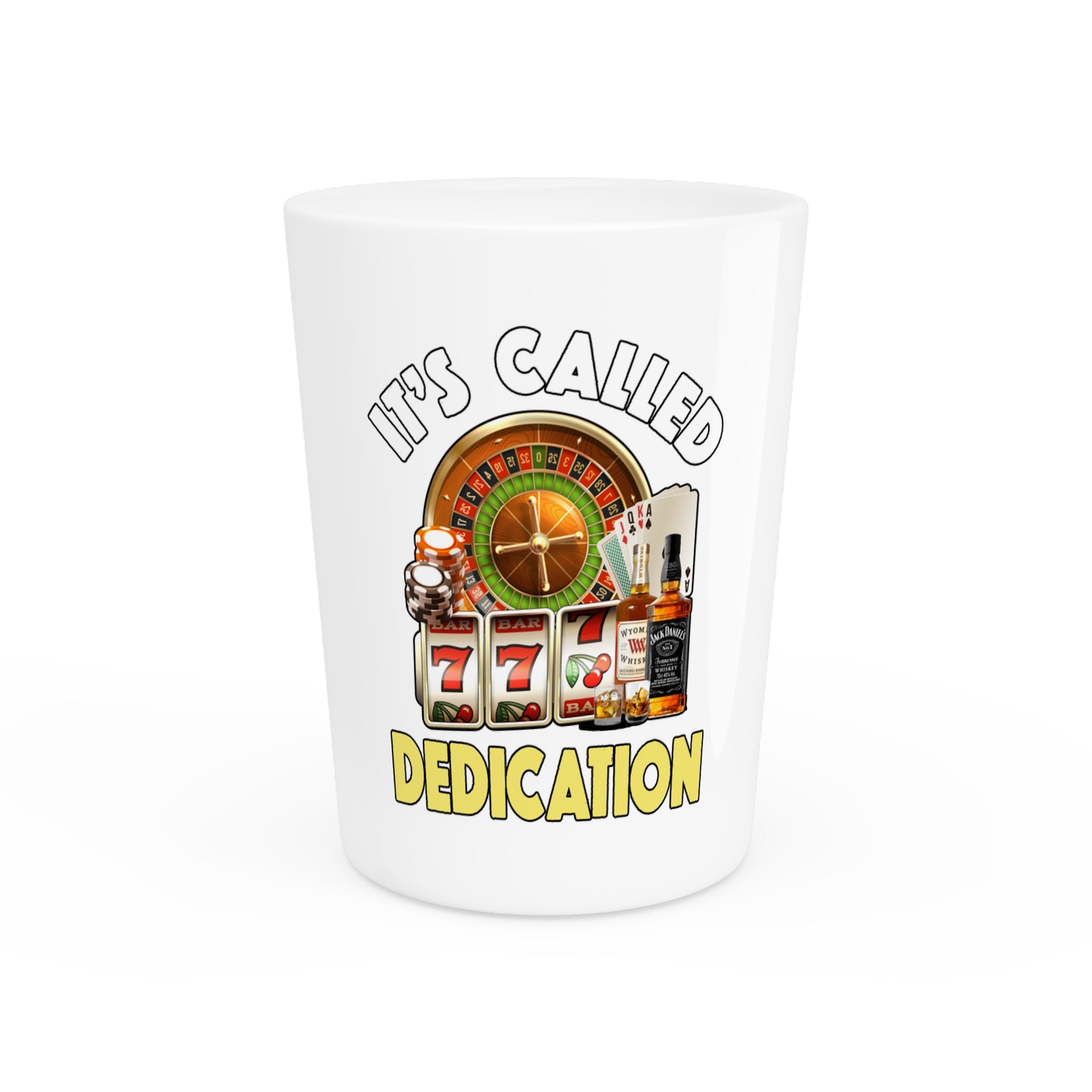 It's Called Dedication Shot Glass