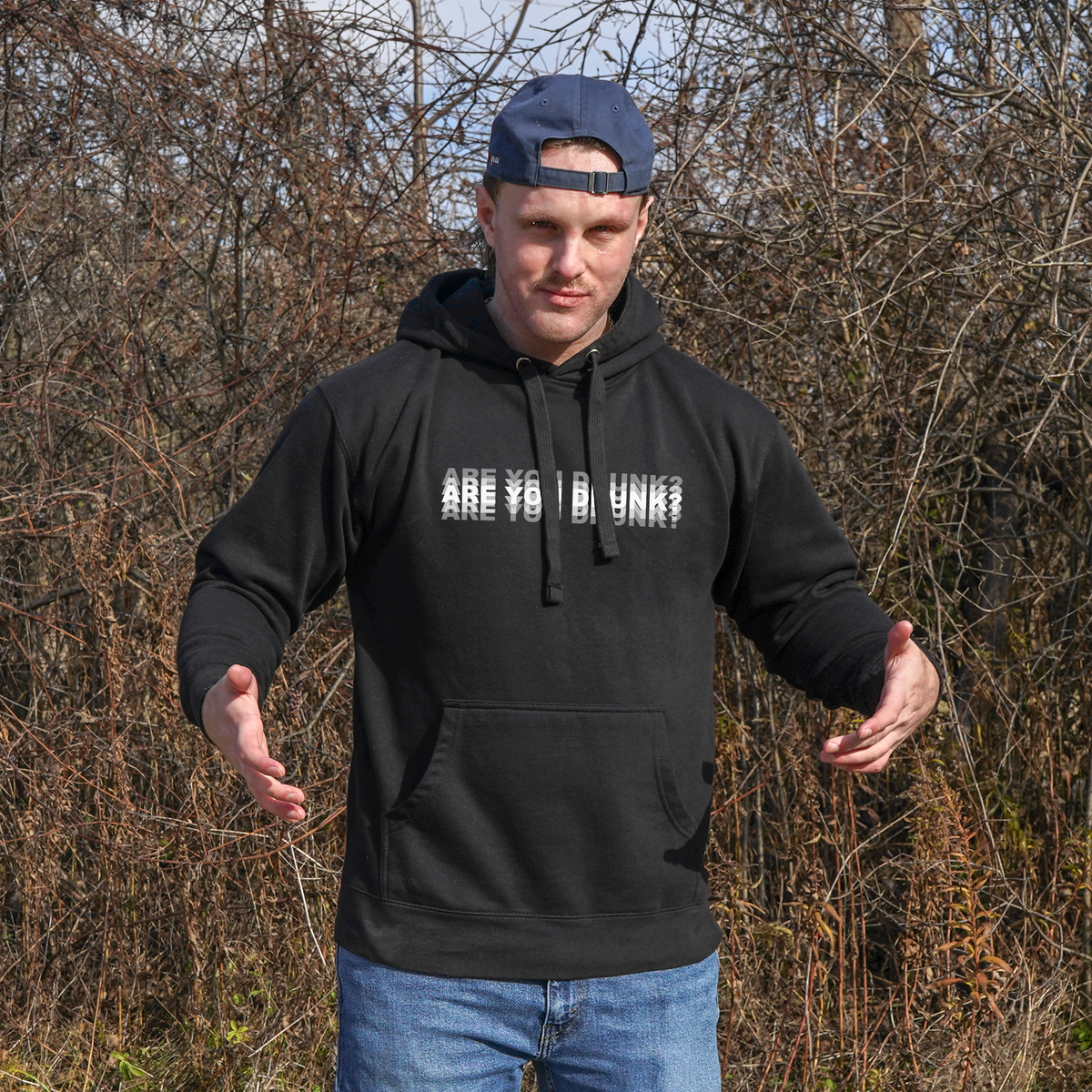 Are You Drunk Hoodie
