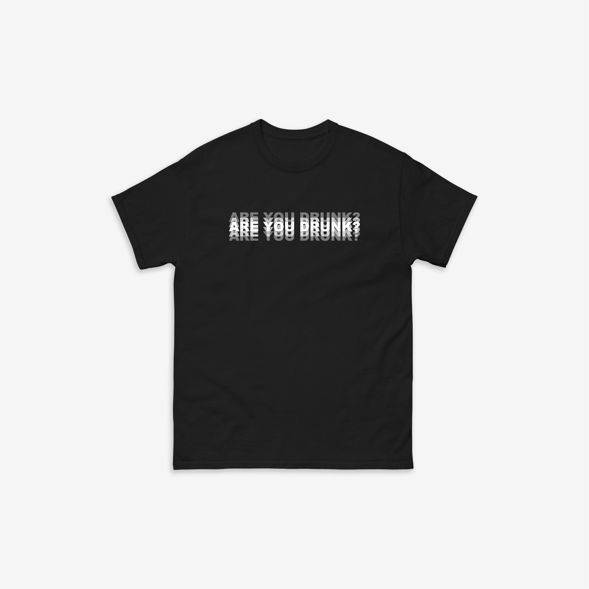 Are You Drunk? T-Shirt