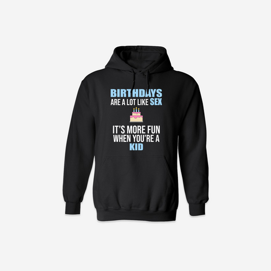 Birthdays Are Like Sex Hoodie - Black