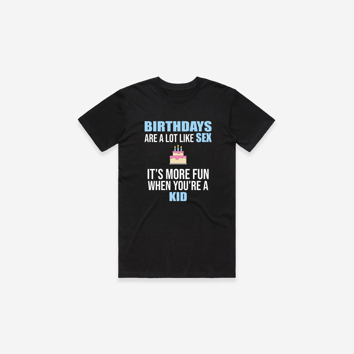 Birthdays Are Like Sex T-Shirt - Black