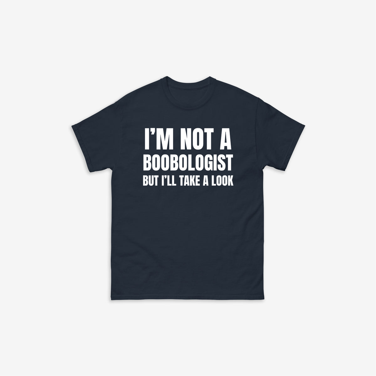 I'm Not A Boobologist But I'll Take A Look T-Shirt