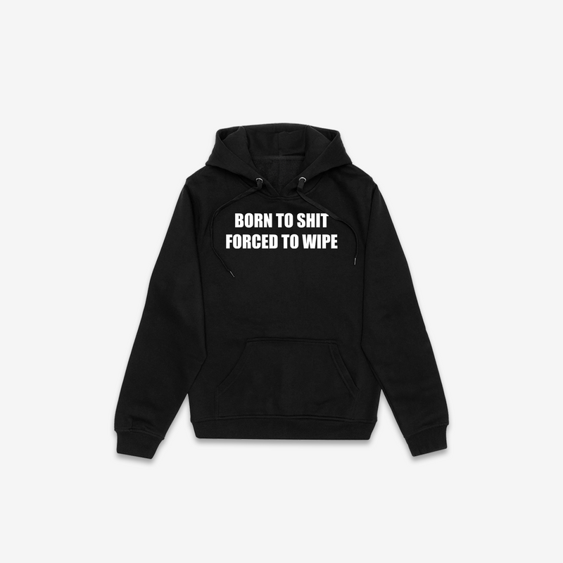 Born to Shit Hoodie - Black