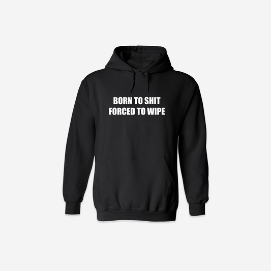 Born to Shit Hoodie - Black