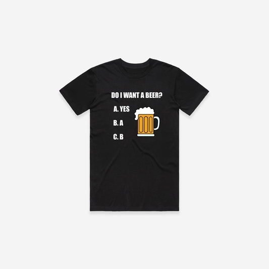 Do I Want a Beer T-Shirt - Black