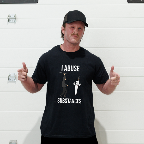 I Abuse Substances T-Shirt