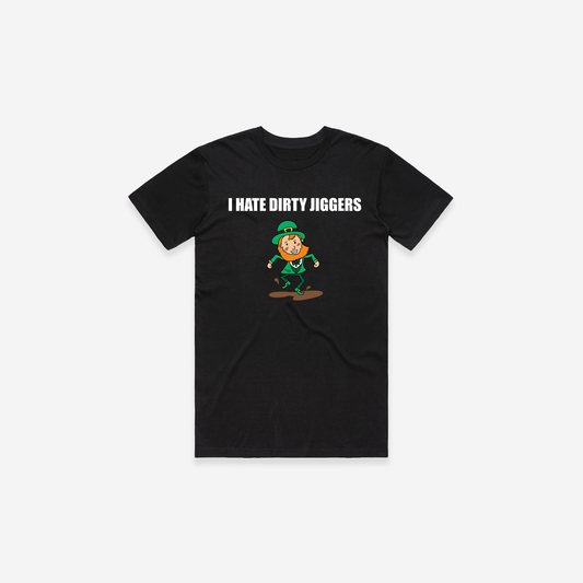 I Hate Dirty Jiggers T-Shirt - Black