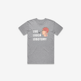 Live Laugh Lobotomy T-Shirt