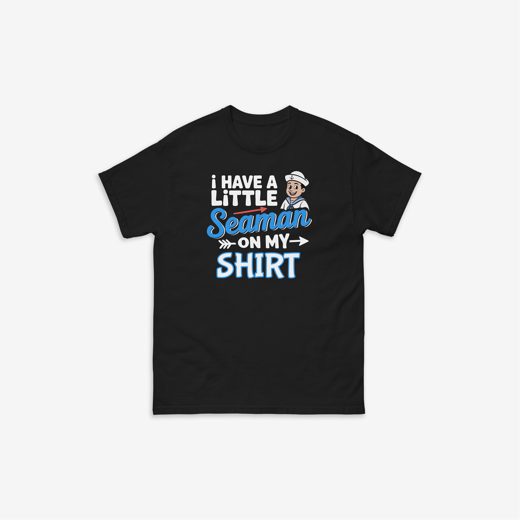 I Have A Little Seaman On My Shirt T-Shirt