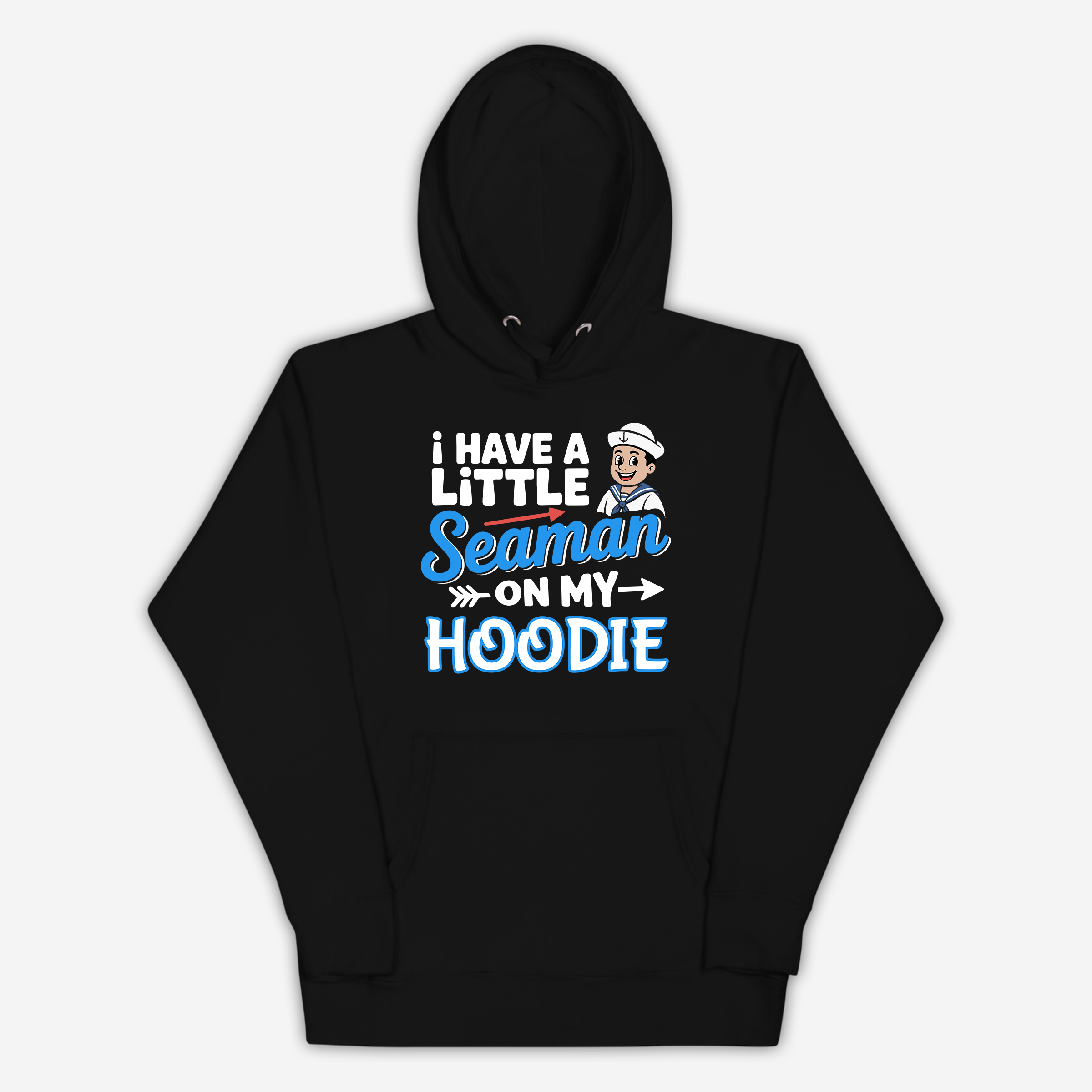 I Have A Little Seaman On My Hoodie Hoodie