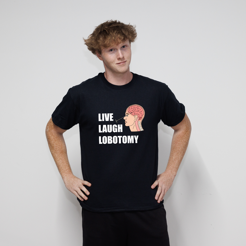 Live Laugh Lobotomy T-Shirt