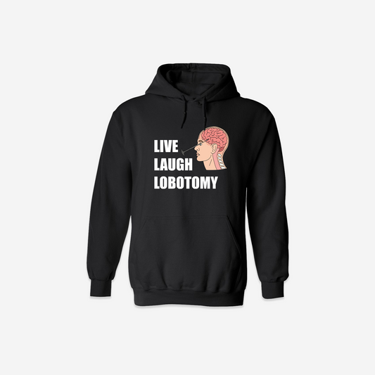 Live Laugh Lobotomy Hoodie - Black