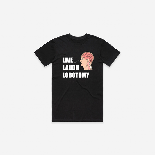 Live Laugh Lobotomy T-Shirt - Black