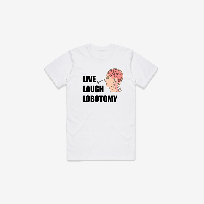 Live Laugh Lobotomy T-Shirt