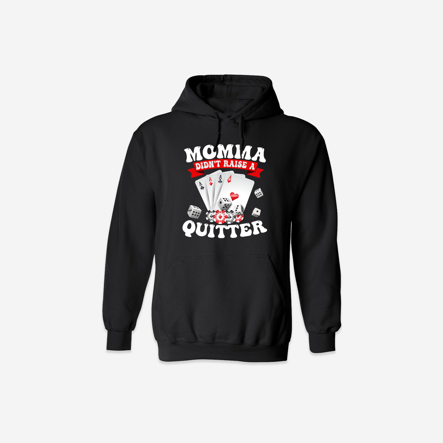 Momma Didn't Raise a Quitter Hoodie - Black