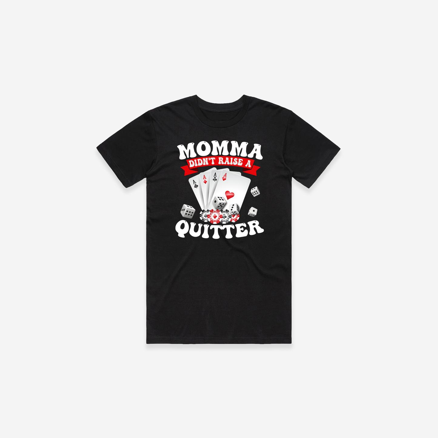 Momma Didn't Raise a Quitter T-Shirt - Black