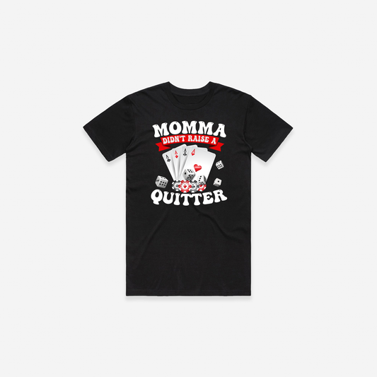 Momma Didn't Raise a Quitter T-Shirt - Black