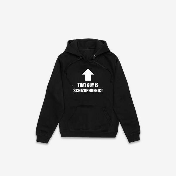 That Guy Is Schizophrenic Hoodie - Black