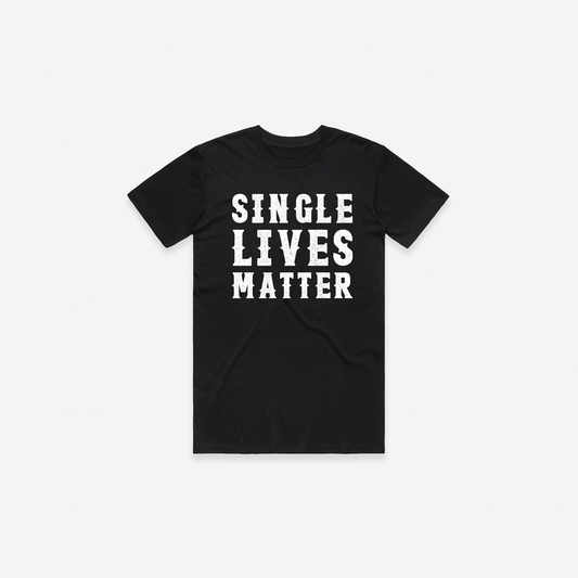 Single Lives Matter T-Shirt - Black