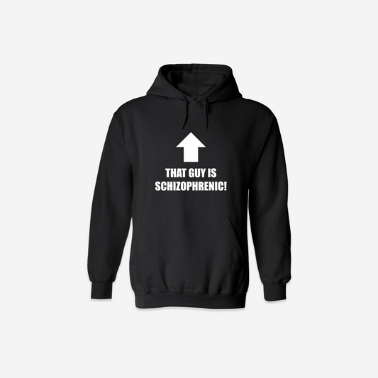 That Guy Is Schizophrenic Hoodie - Black