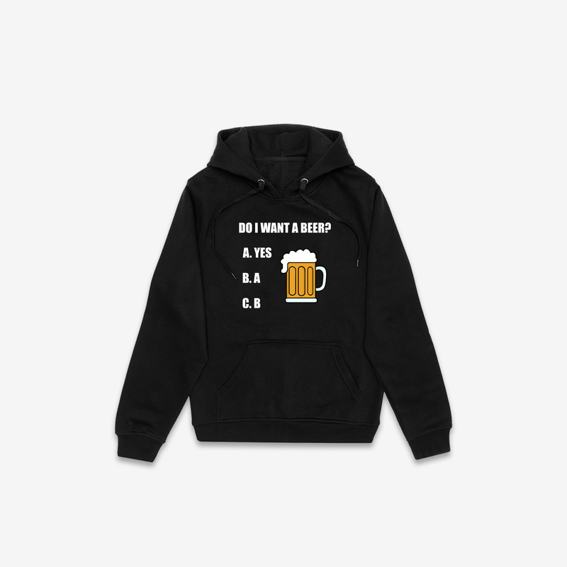 Do I Want a Beer Hoodie - Black